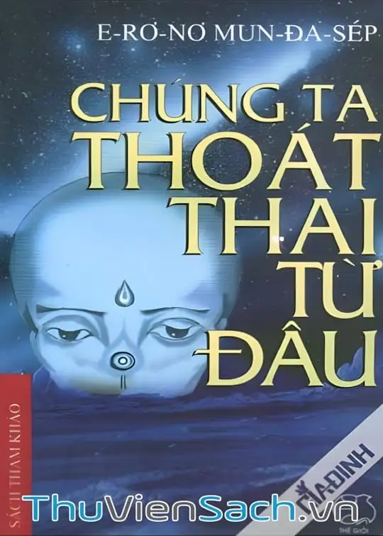 Ảnh bìa sách Chúng Ta Thoát Thai Từ Đâu
