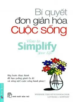 Bí Quyết Đơn Giản Hóa Cuộc Sống