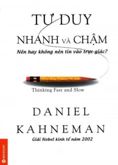 Tư Duy Nhanh Và Chậm Tư Duy Nhanh Và Chậm