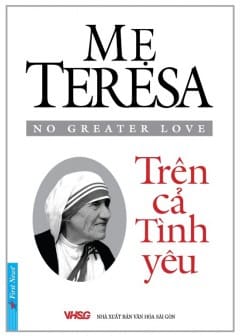 Mẹ Teresa - Trên Cả Tình Yêu Mẹ Teresa - Trên Cả Tình Yêu