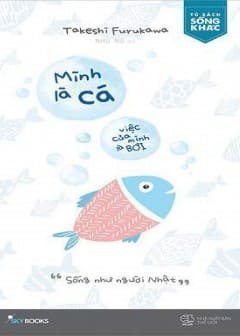 Mình Là Cá Việc Của Mình Là Bơi Mình Là Cá Việc Của Mình Là Bơi