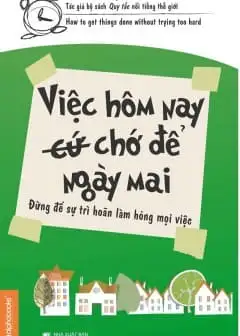 Việc Hôm Nay (Cứ) Chớ Để Ngày Mai