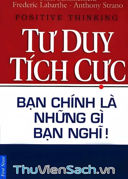 Ảnh bìa sách Tư Duy Tích Cực - Bạn Chính Là Những Gì Bạn Nghĩ!