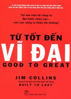 Từ Tốt Đến Vĩ Đại Từ Tốt Đến Vĩ Đại