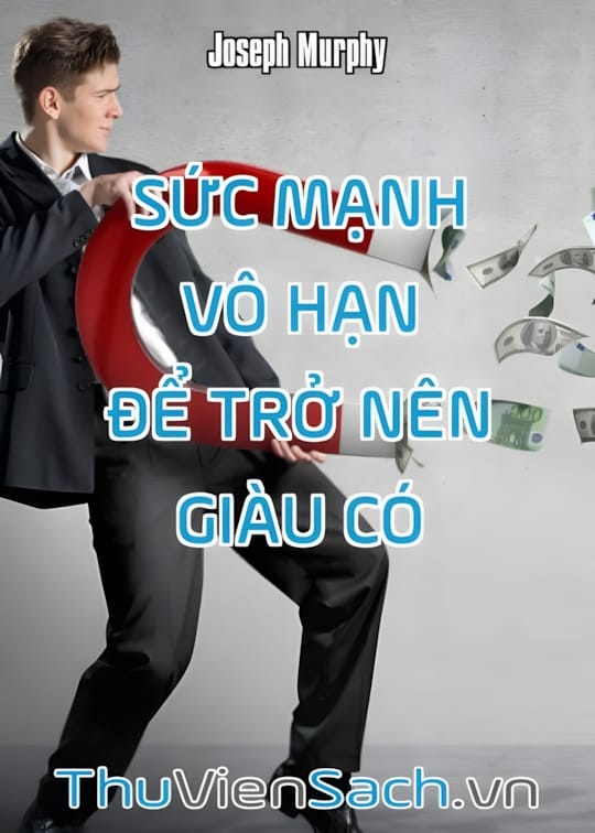 Ảnh bìa sách Sức Mạnh Vô Hạn Để Trở Nên Giàu Có