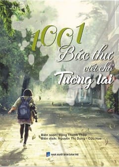 1001 Bức Thư Viết Cho Tương Lai 1001 Bức Thư Viết Cho Tương Lai