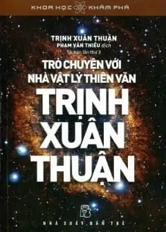 Trò Chuyện Với Nhà Vật Lý Thiên Văn Trịnh Xuân Thuận