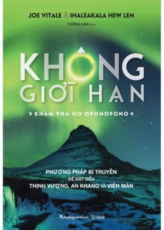 Không Giới Hạn - Khám Phá Ho’Oponopono Không Giới Hạn - Khám Phá Ho’Oponopono
