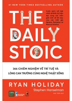 The Daily Stoic - 366 Chiêm Nghiệm Về Trí Tuệ Và Lòng Can Trường Cùng Nghệ Thuật Sống The Daily Stoic - 366 Chiêm Nghiệm Về Trí Tuệ Và Lòng Can Trường Cùng Nghệ Thuật Sống