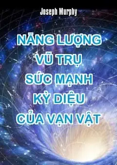 Năng Lượng Vũ Trụ - Sức Mạnh Kỳ Diệu Của Vạn Vật