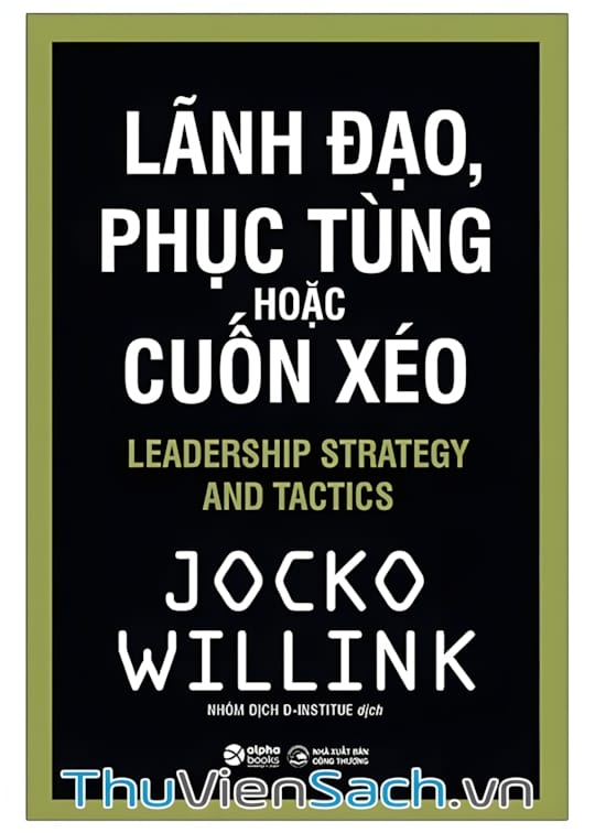Ảnh bìa sách Lãnh Đạo, Phục Tùng Hoặc Cuốn Xéo