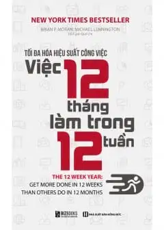 Tối Đa Hóa Hiệu Suất Công Việc - Việc 12 Tháng Làm Trong 12 Tuần