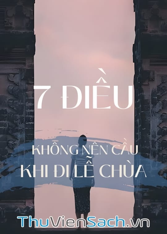 Ảnh bìa sách 7 Điều Không Nên Cầu Khi Đi Lễ Chùa