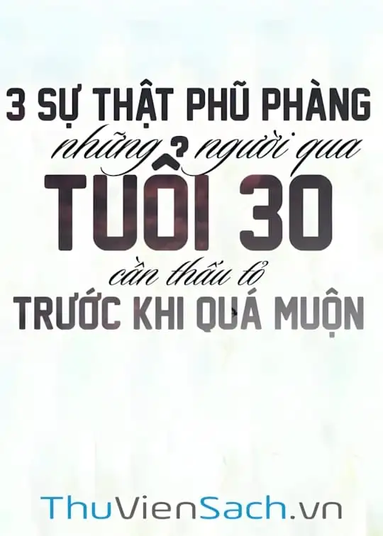 Ảnh bìa sách Ba Sự Thật Phũ Phàng Những Người Qua Tuổi 30 Cần Thấu Tỏ Trước Khi Quá Muộn