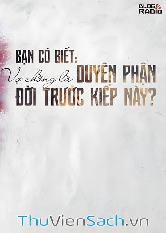 Ảnh bìa sách Bạn Có Biết: Vợ Chồng Là Duyên Phận Đời Trước Kiếp Này?