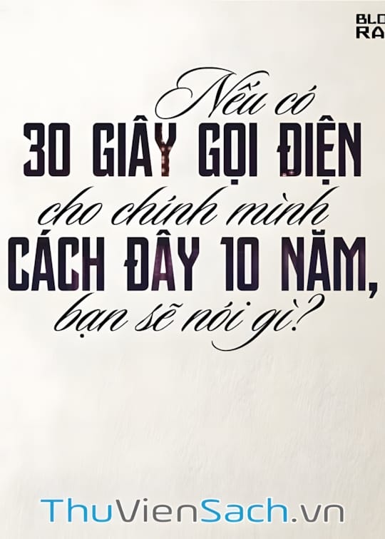 Ảnh bìa sách Nếu Có 30 Giây Gọi Điện Cho Chính Mình Cách Đây 10 Năm, Bạn Sẽ Nói Gì?