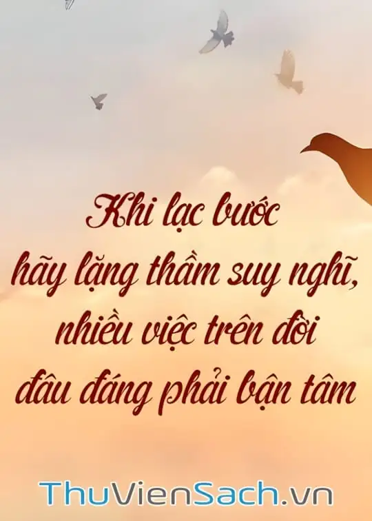 Ảnh bìa sách Khi Lạc Bước Hãy Lặng Thầm Suy Nghĩ, Nhiều Việc Trên Đời Đâu Đáng Phải Bận Tâm