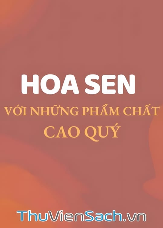 Ảnh bìa sách Hoa Sen Với Những Phẩm Chất Cao Quý
