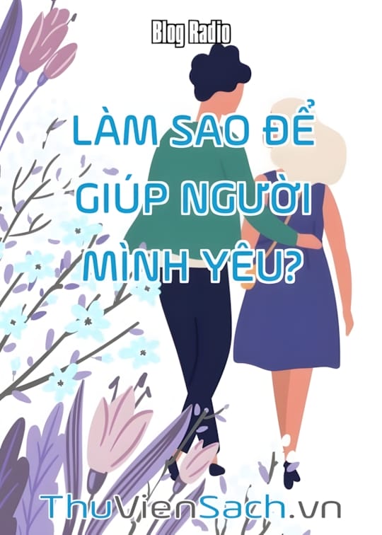 Ảnh bìa sách Làm Sao Để Giúp Người Mình Yêu?