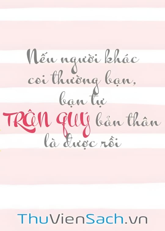Ảnh bìa sách Nếu Người Khác Coi Thường Bạn, Bạn Tự Trân Quý Bản Thân Là Được Rồi