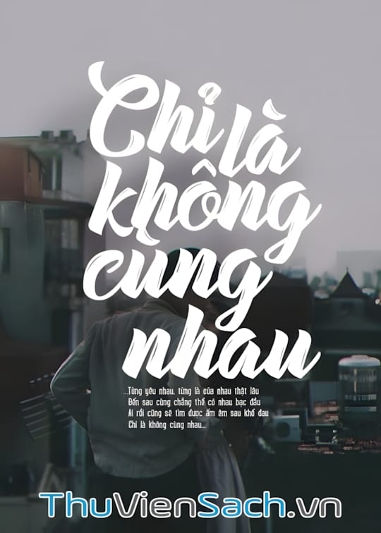 Ảnh bìa sách Chỉ Là Không Cùng Nhau
