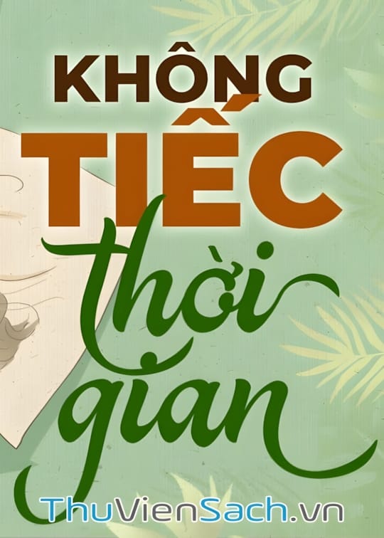 Ảnh bìa sách Không Tiếc Thời Gian - Dành Cả Thanh Xuân Để Yêu Người