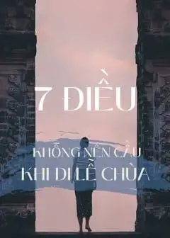 7 Điều Không Nên Cầu Khi Đi Lễ Chùa
