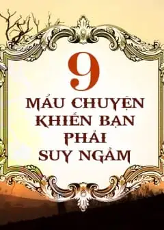 9 Mẩu Chuyện Khiến Bạn Phải Suy Ngẫm