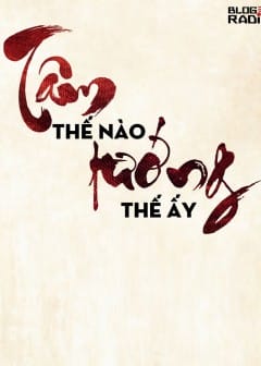 Tâm Thế Nào Tướng Thế Ấy…