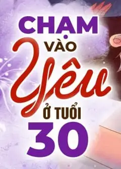 Chạm Vào Yêu Ở Tuổi 30 - Tình Yêu Tuổi Trưởng Thành