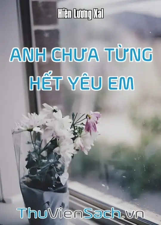 Ảnh bìa sách Anh Chưa Từng Hết Yêu Em