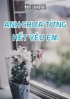 Anh Chưa Từng Hết Yêu Em