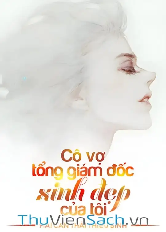 Ảnh bìa sách Cô Vợ Tổng Giám Đốc Xinh Đẹp Của Tôi - Phần 4