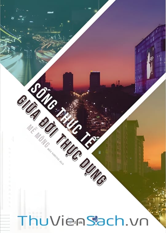 Ảnh bìa sách Sống Thực Tế Giữa Đời Thực Dụng