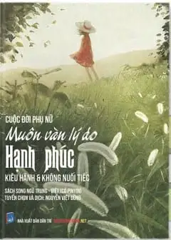 Cuộc Đời Phụ Nữ Muôn Vàn Lý Do Hạnh Phúc, Kiêu Hãnh Và Không Nuối Tiếc