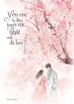 Yêu Em Là Điều Tuyệt Vời Nhất Anh Đã Làm