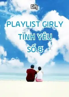 Playlist Girly Tình Yêu - Số 8