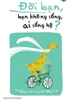 Đời Bạn, Bạn Không Sống, Ai Sống Hộ