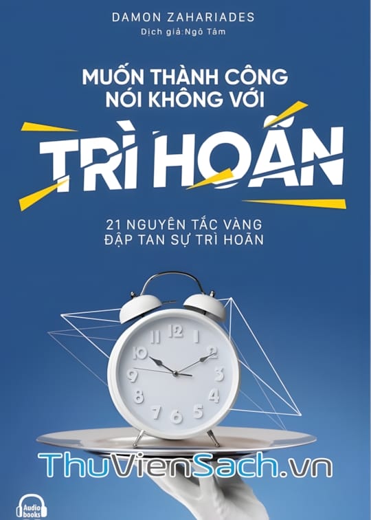 Ảnh bìa sách Muốn Thành Công Nói Không Với Trì Hoãn