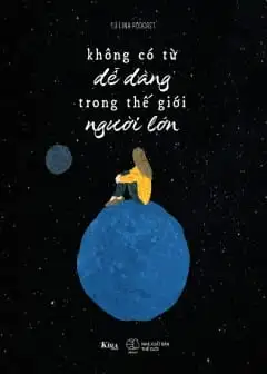 Không Có Từ Dễ Dàng Trong Thế Giới Người Lớn