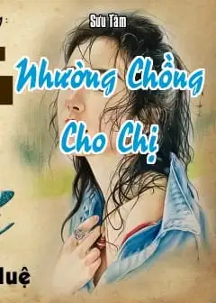Nhường Chồng Cho Chị