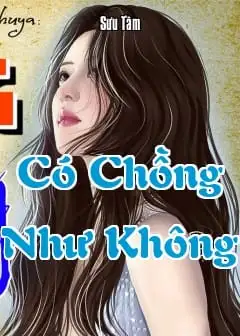 Có Chồng Như Không