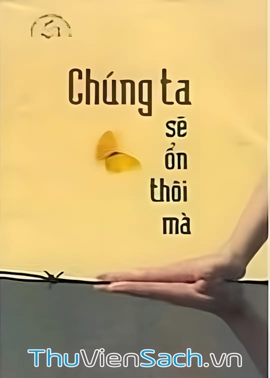 Ảnh bìa sách Chúng Ta Sẽ Ổn Thôi Mà