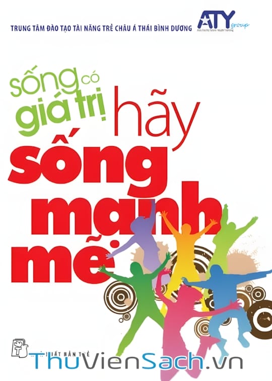 Ảnh bìa sách Sống Có Giá Trị - Tập 1: Hãy Sống Mạnh Mẽ