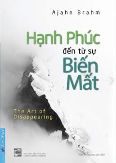 Hạnh Phúc Đến Từ Sự Biến Mất Hạnh Phúc Đến Từ Sự Biến Mất