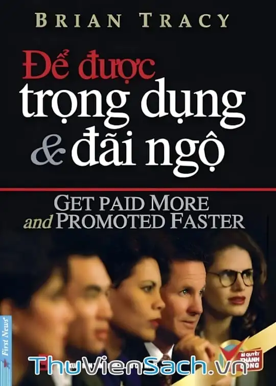 Ảnh bìa sách Để Được Trọng Dụng Và Đãi Ngộ