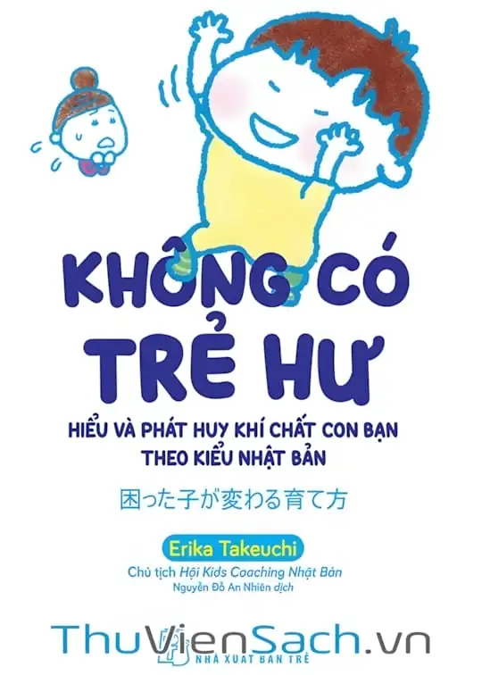 Ảnh bìa sách Không Có Trẻ Hư - Hiểu Và Phát Huy Khí Chất Con Bạn Theo Kiểu Nhật Bản