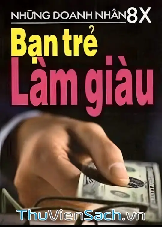 Ảnh bìa sách Những Doanh Nhân 8X - Bạn Trẻ Làm Giàu