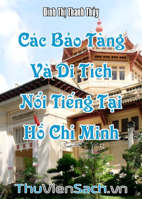 Ảnh bìa sách Các Bảo Tàng Và Di Tích Nổi Tiếng Tại Hồ Chí Minh
