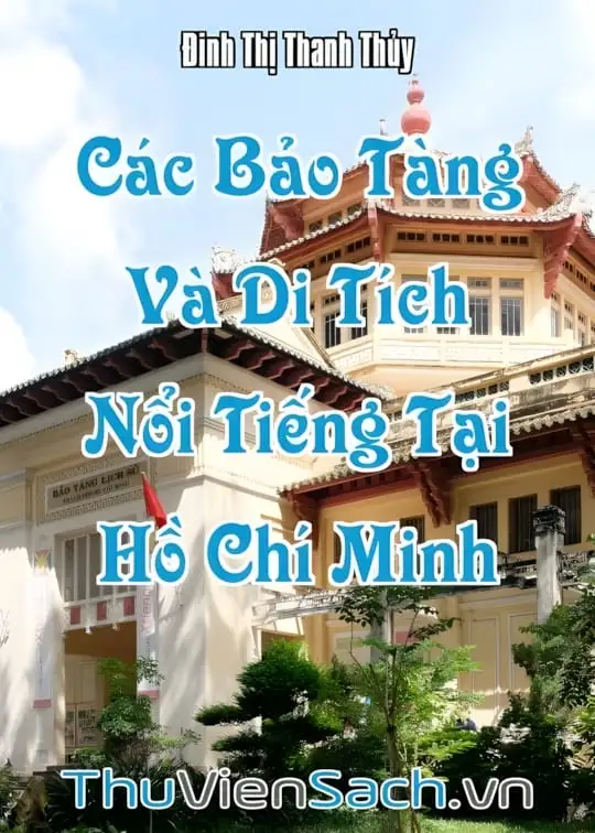 Ảnh bìa sách Các Bảo Tàng Và Di Tích Nổi Tiếng Tại Hồ Chí Minh